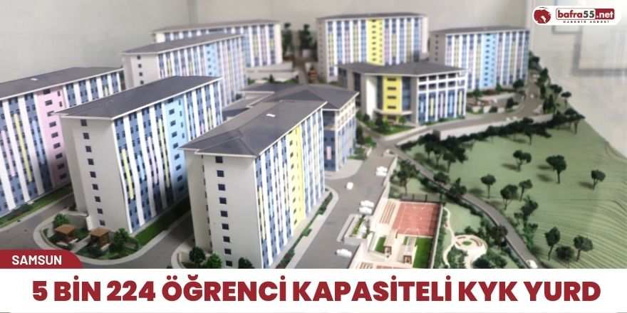 5 bin 224 öğrenci kapasiteli KYK yurt