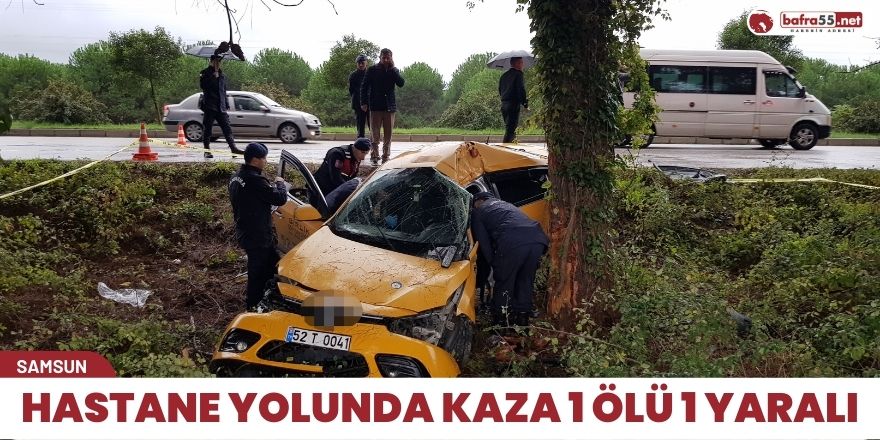 Hastane yolunda kaza 1 ölü 1 yaralı