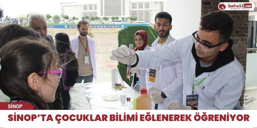 Sinop’ta çocuklar bilimi eğlenerek öğreniyor