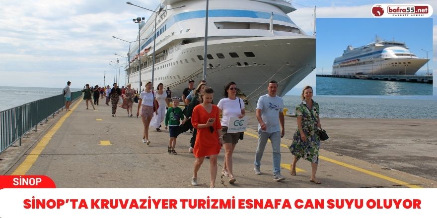 Sinop’a uzun aradan sonra başlatılan kruvaziyer turizmi esnafa can suyu oluyor