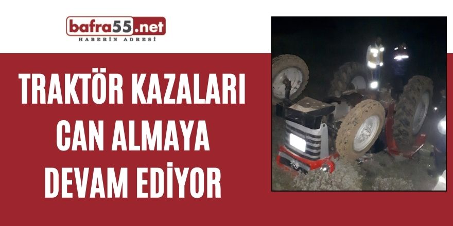 Traktör kazaları can almaya devam ediyor