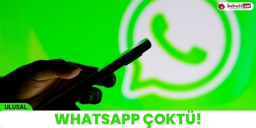 Whatsapp Çoktü!