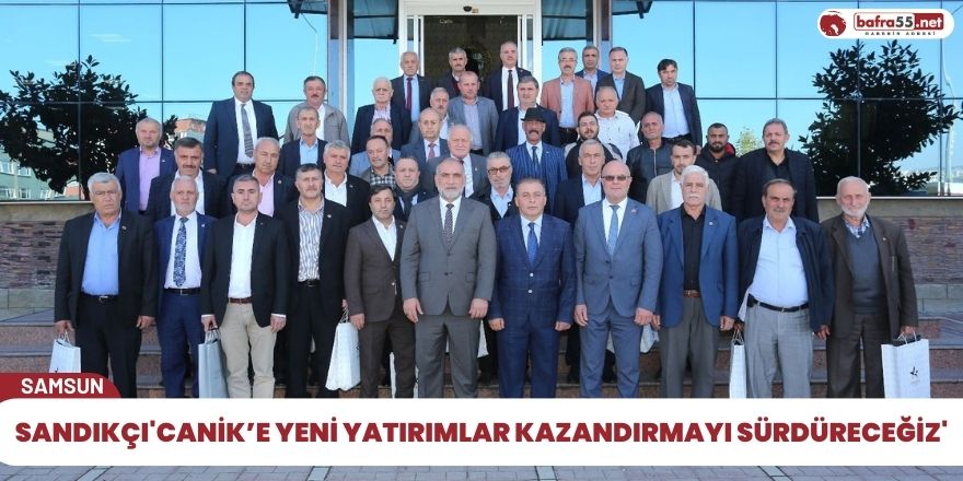 Başkan Sandıkçı: “Canik’e yeni yatırımlar kazandırmayı sürdüreceğiz”