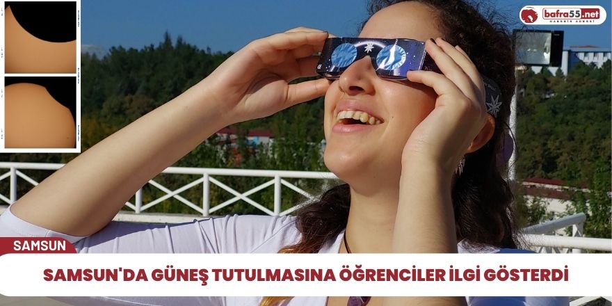 Samsun'da güneş tutulmasına üniversite öğrencileri ilgi gösterdi