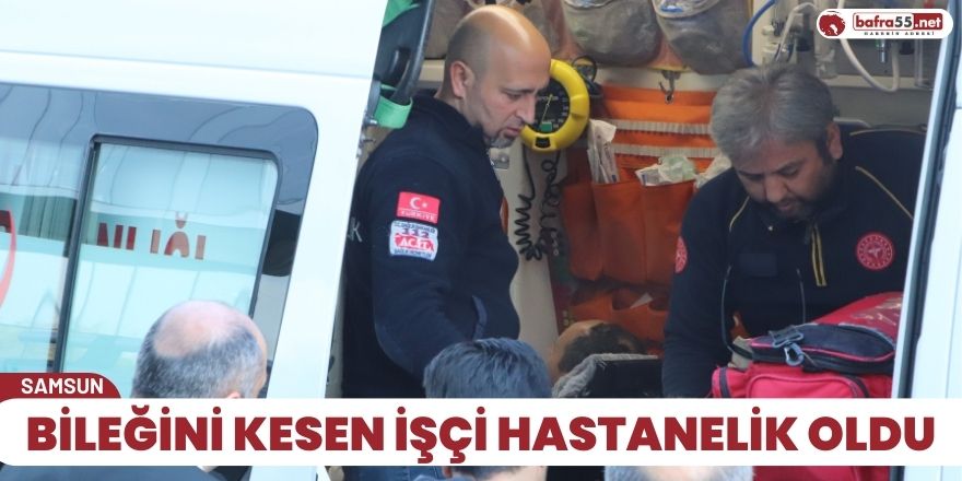 Bileğini kesen işçi hastanelik oldu