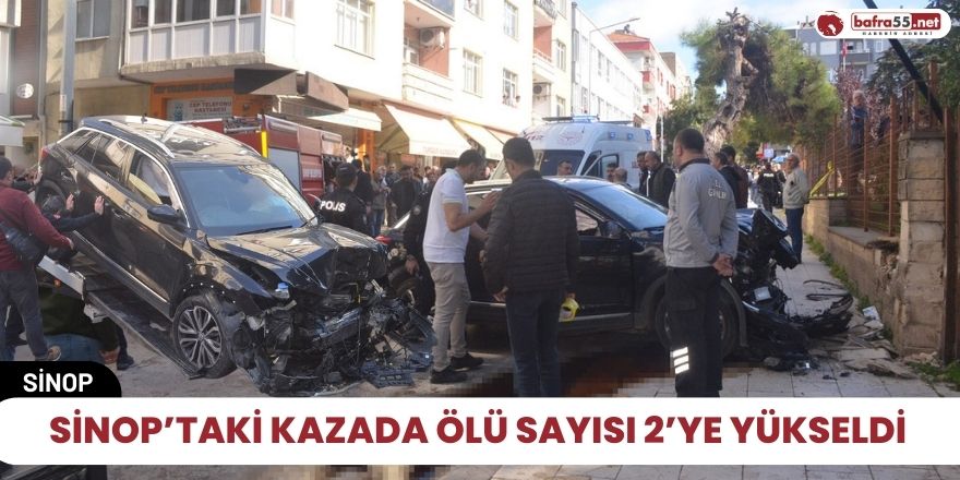 Sinop’taki kazada ölü sayısı 2’ye yükseldi