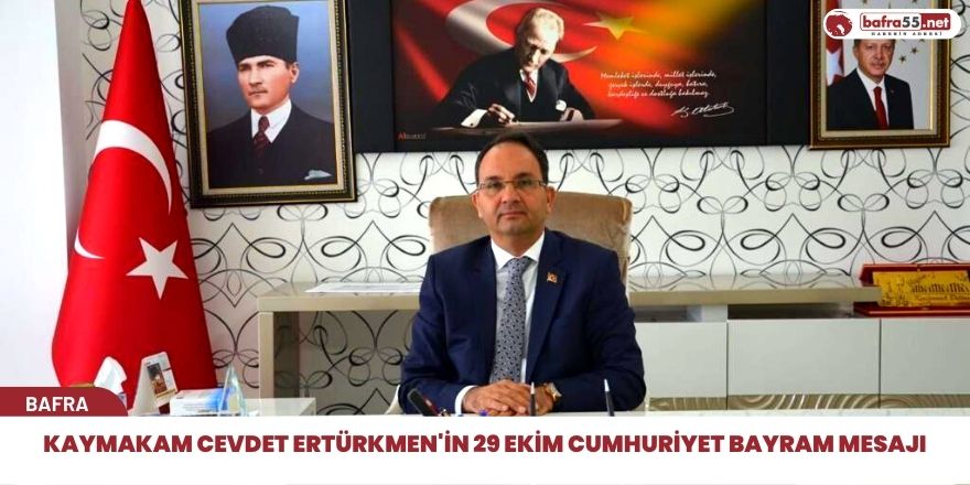 Kaymakam Cevdet Ertürkmen'in 29 Ekim Cumhuriyet Bayram Mesajı