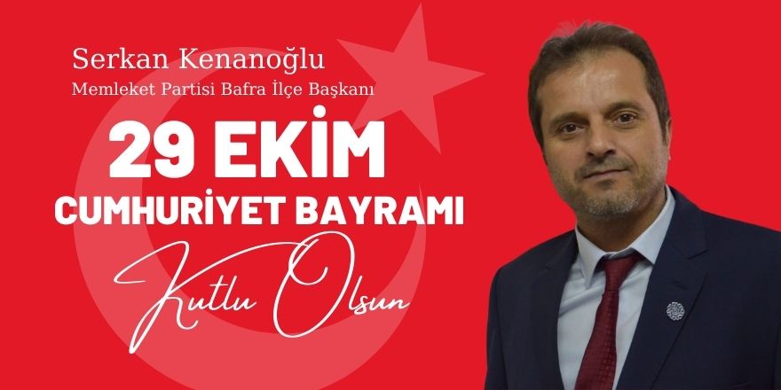 Serkan Kenanoğlu 29 Ekim Cumhuriyet Bayramı Kutlama Mesajı