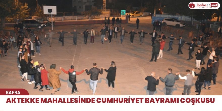 AKTEKKE MAHALLESİNDE CUMHURİYET BAYRAMI COŞKUSU 