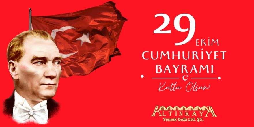 Altınkaya Yemek Gıda ltd. şti. 29 Ekim Cumhuriyet Bayramı mesajı