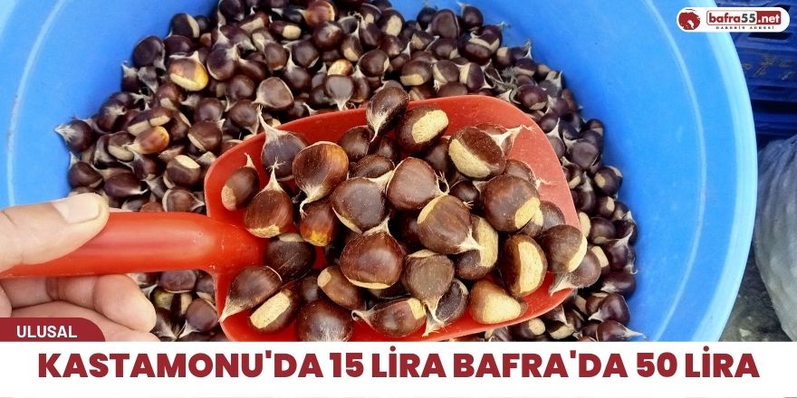 Kastamonu'da 15 lira Bafra'da 50 lira