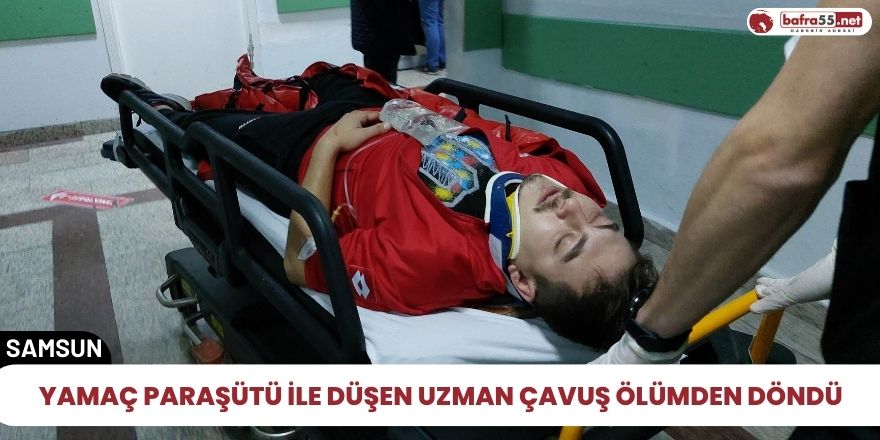 Yamaç paraşütü ile düşen uzman çavuş ölümden döndü