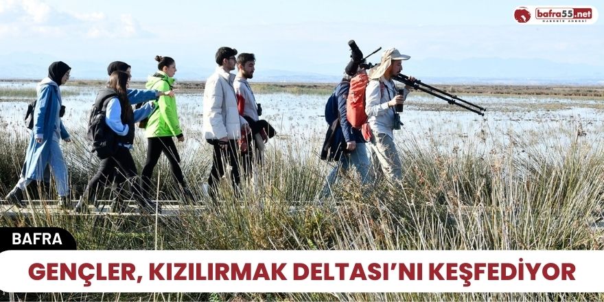 Gençler, Kızılırmak Deltası’nı keşfediyor