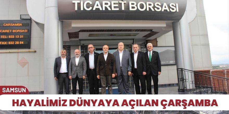 Hayalimiz dünyaya açılan Çarşamba