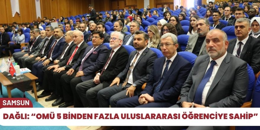 Vali Zülkif Dağlı: “OMÜ 5 binden fazla uluslararası öğrenciye sahip”