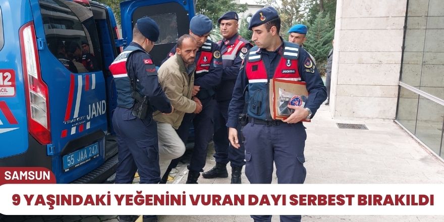 9 yaşındaki yeğenini vuran dayı serbest bırakıldı