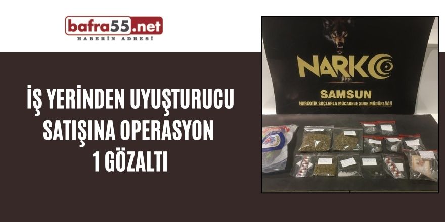 İş yerinden uyuşturucu satışına operasyon: 1 gözaltı