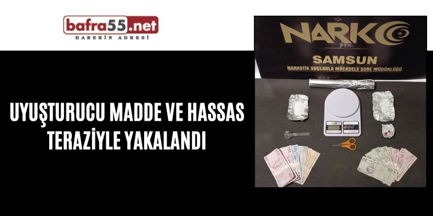 Uyuşturucu madde ve hassas teraziyle yakalandı