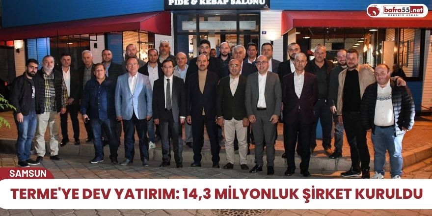 Terme'ye dev yatırım: 14,3 milyonluk şirket kuruldu