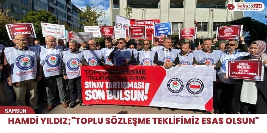 Hamdi Yıldız;"Toplu sözleşme teklifimiz esas olsun"