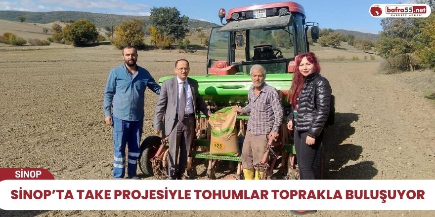 Sinop’ta TAKE projesiyle tohumlar toprakla buluşuyor