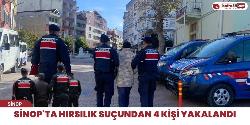 Sinop'ta hırsılık suçundan 4 kişi yakalandı