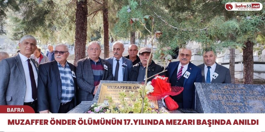 Muzaffer Önder ölümünün 17. yılında mezarı başında anıldı