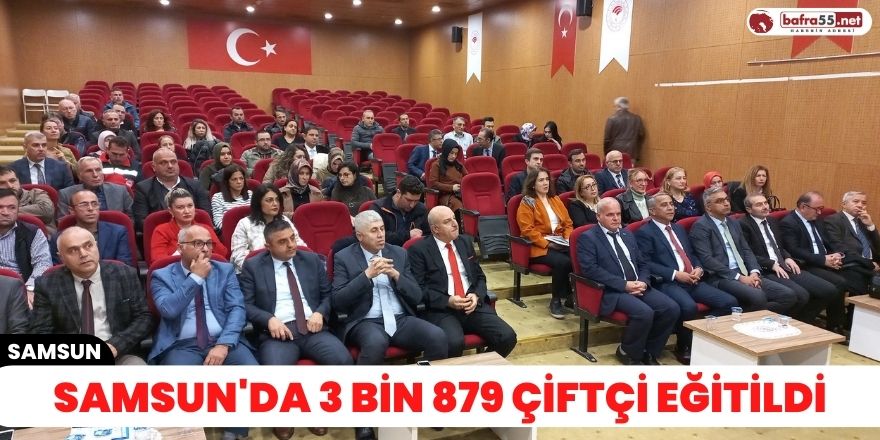 Samsun'da 3 bin 879 çiftçi eğitildi