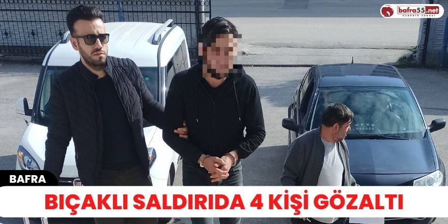 Bıçalı saldırıda 4 kişi gözaltı