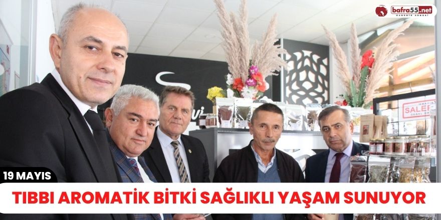 TIBBI AROMATİK BİTKİ SAĞLIKLI YAŞAM SUNUYOR