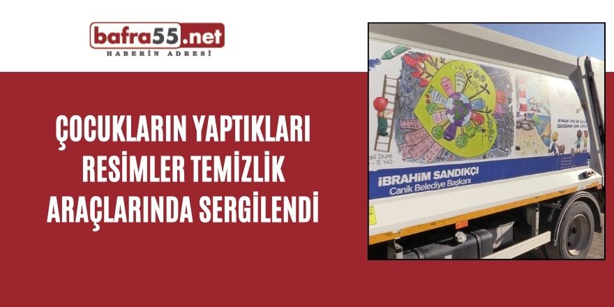 Çocukların yaptıkları resimler temizlik araçlarında sergilendi