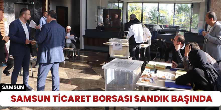 Samsun Ticaret Borsası sandık başında