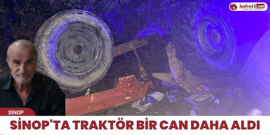 Sinop'ta traktör bir can daha aldı