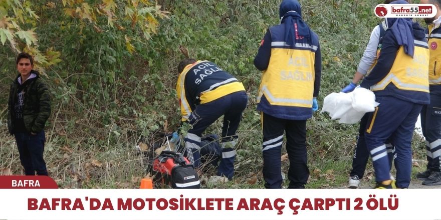 Bafra'da Motosiklete araç çarptı 2 ölü