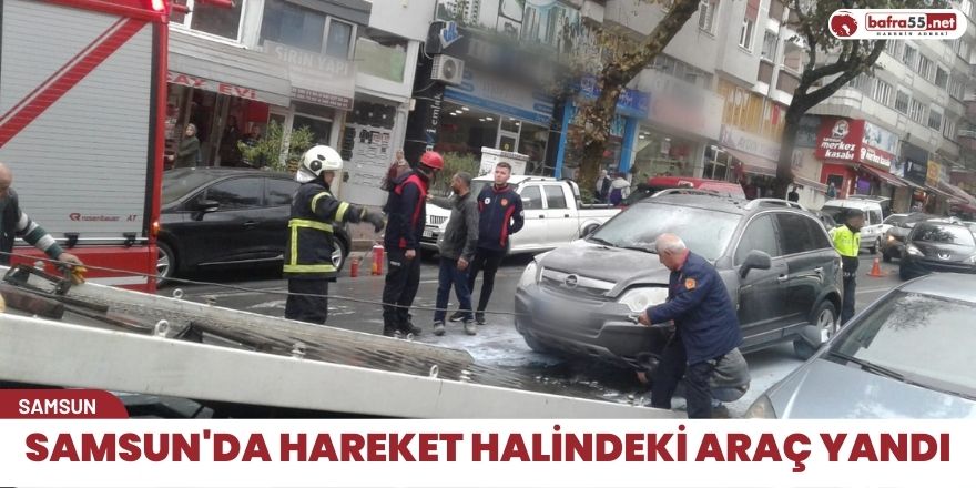 Samsun'da hareket halindeki araç yandı