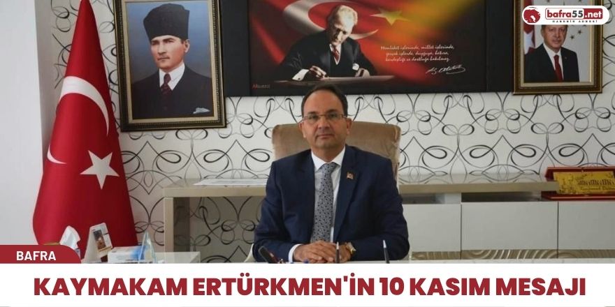 Kaymakam Ertürkmen'in 10 Kasım Mesajı