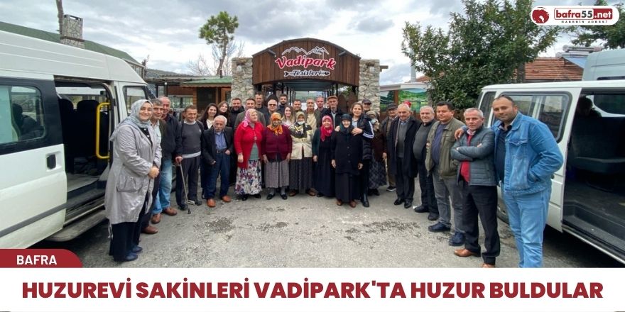 Huzurevi sakinleri Vadipark'ta Huzur Buldular