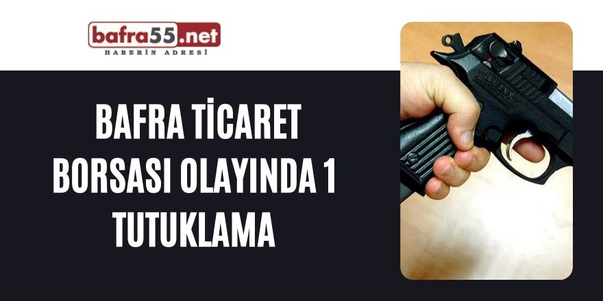 Ticaret Borsası olayında 1 kişi tutuklandı