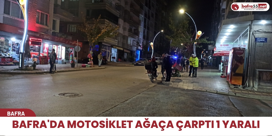 Bafra'da motosiklet ağaça çarptı 1 yaralı