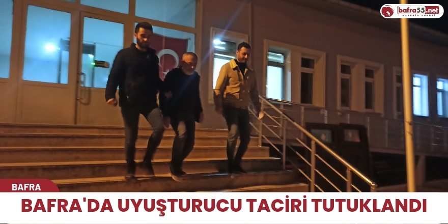 Bafra'da uyuşturucu taciri tutuklandı