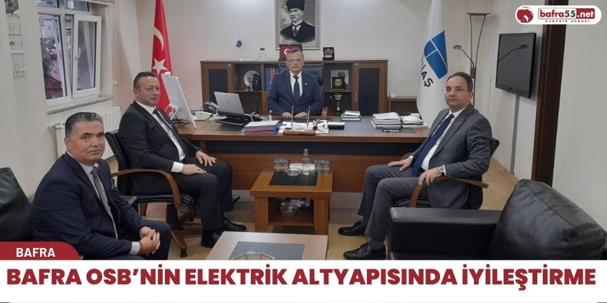 Bafra OSB’nin Elektrik Altyapısında İyileştirme