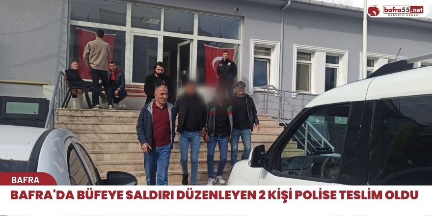 Bafra'da büfeye saldırı düzenleyen 2 kişi polise teslim oldu