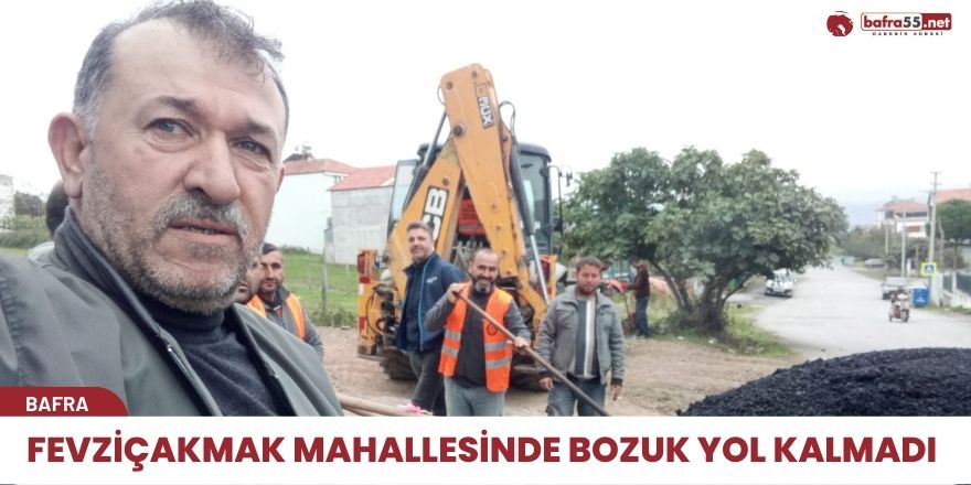 Fevziçakmak mahallesinde bozuk yol kalmadı