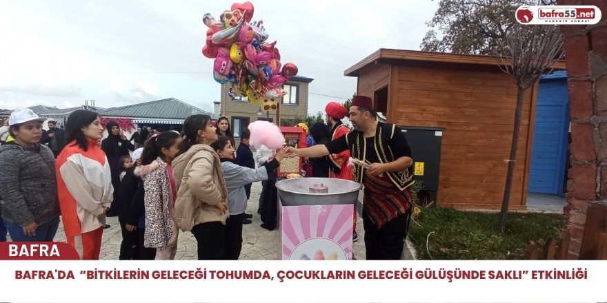 Bafra'da  “Bitkilerin geleceği tohumda, çocukların geleceği gülüşünde saklı” etkinliği