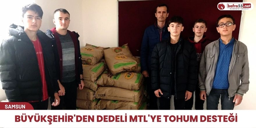 Büyükşehir'den Bafra Dedeli okuluna 750 kg buğday tohumu