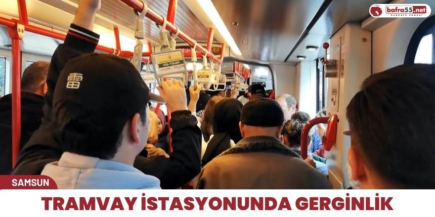 Tramvay istasyonunda gerginlik