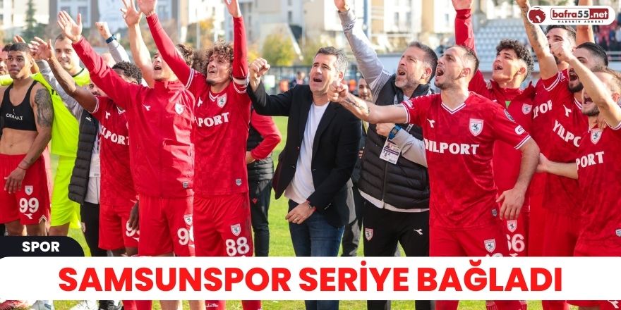 Samsunspor seriye bağladı