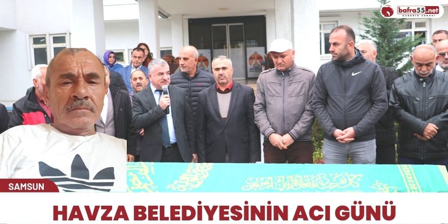 Havza Belediyesinin acı günü