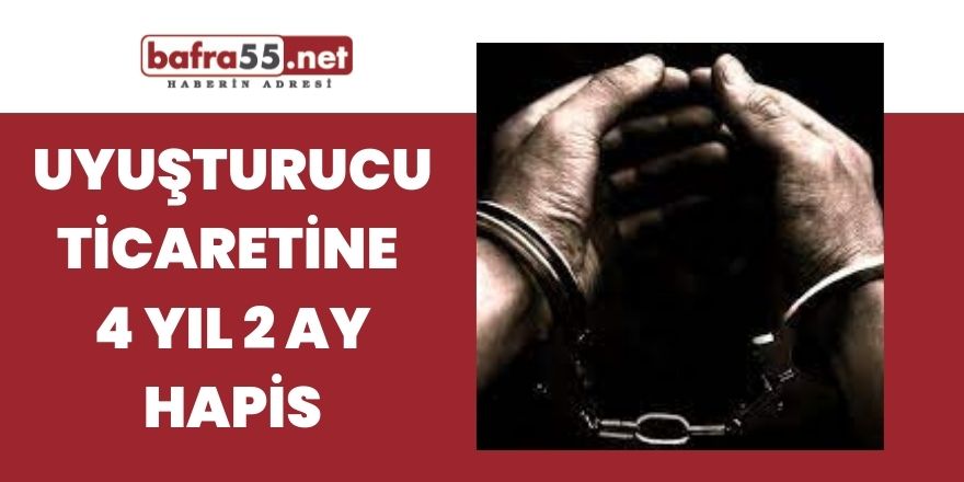 Uyuşturucu ticaretine 4 yıl 2 ay hapis