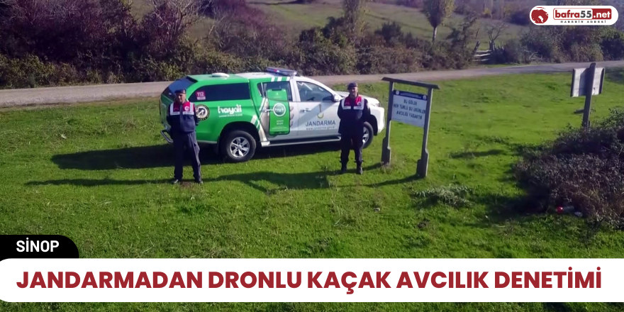 Jandarmadan dronlu kaçak avcılık denetimi